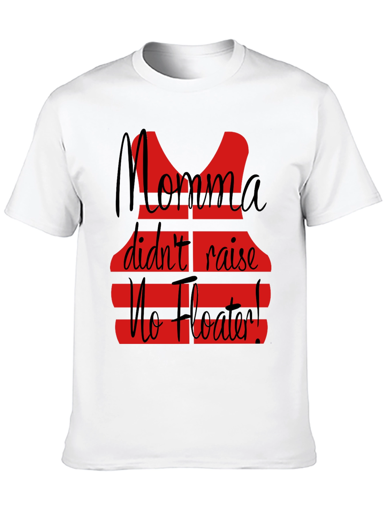 Momma Didnt Raise No Floater T-Shirt