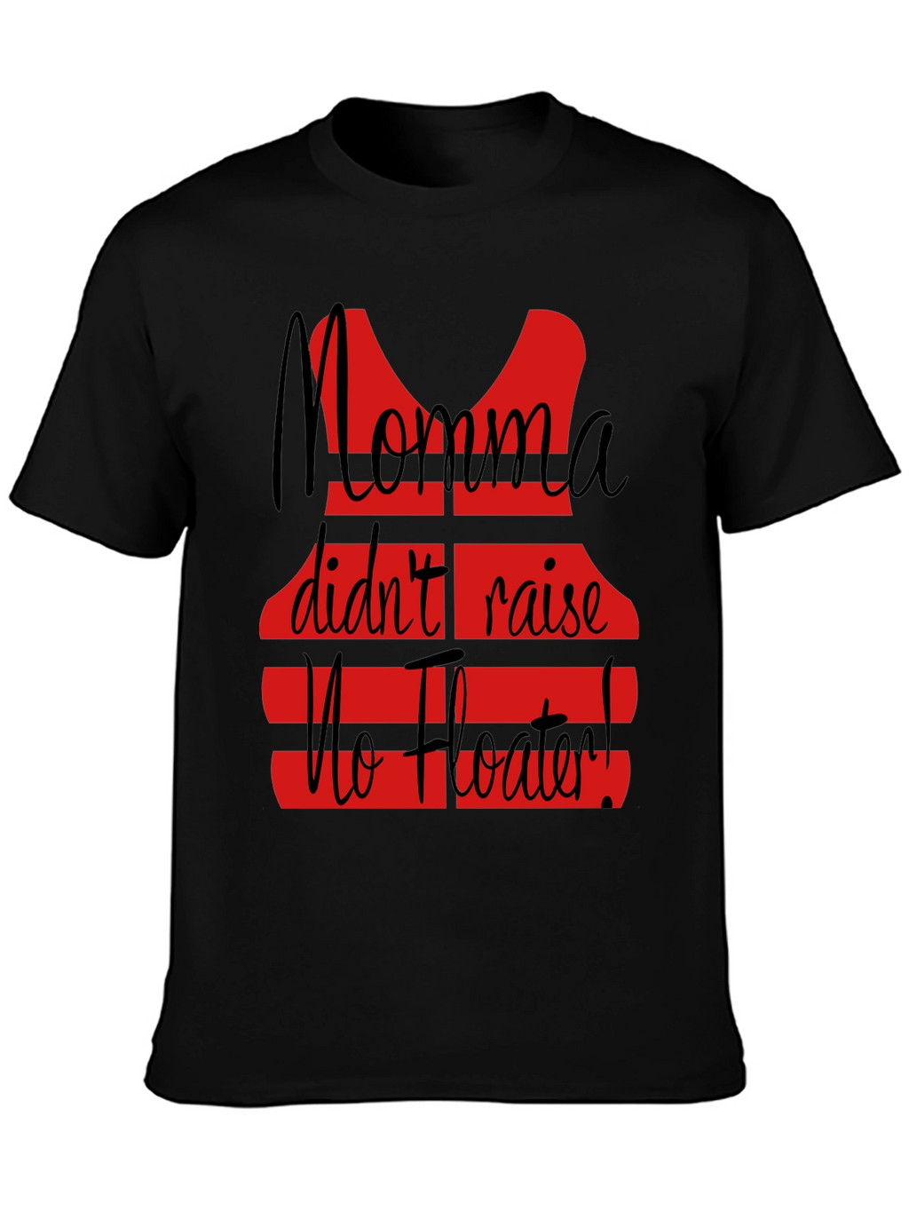 Momma Didnt Raise No Floater T-Shirt