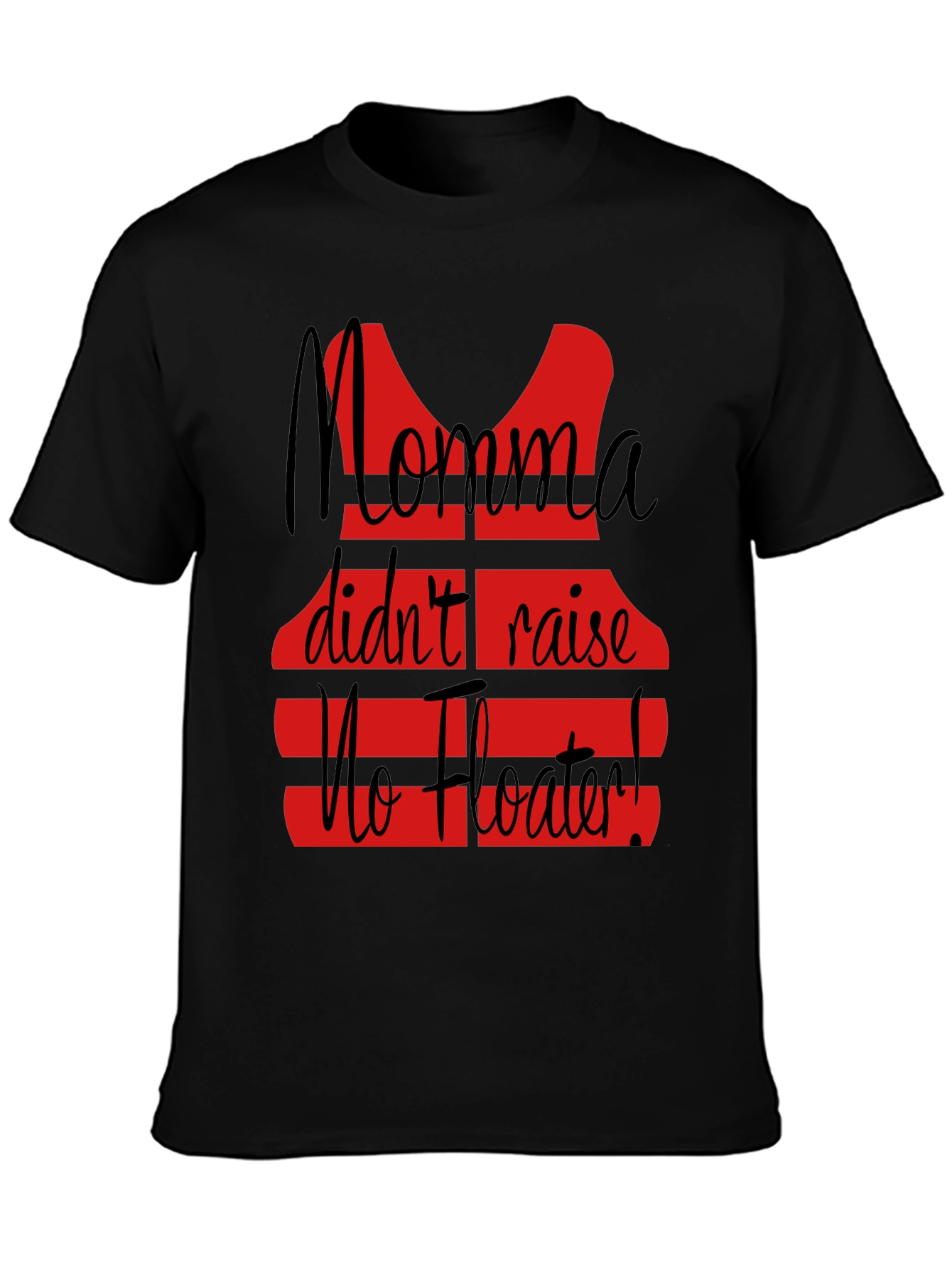 Momma Didnt Raise No Floater T-Shirt