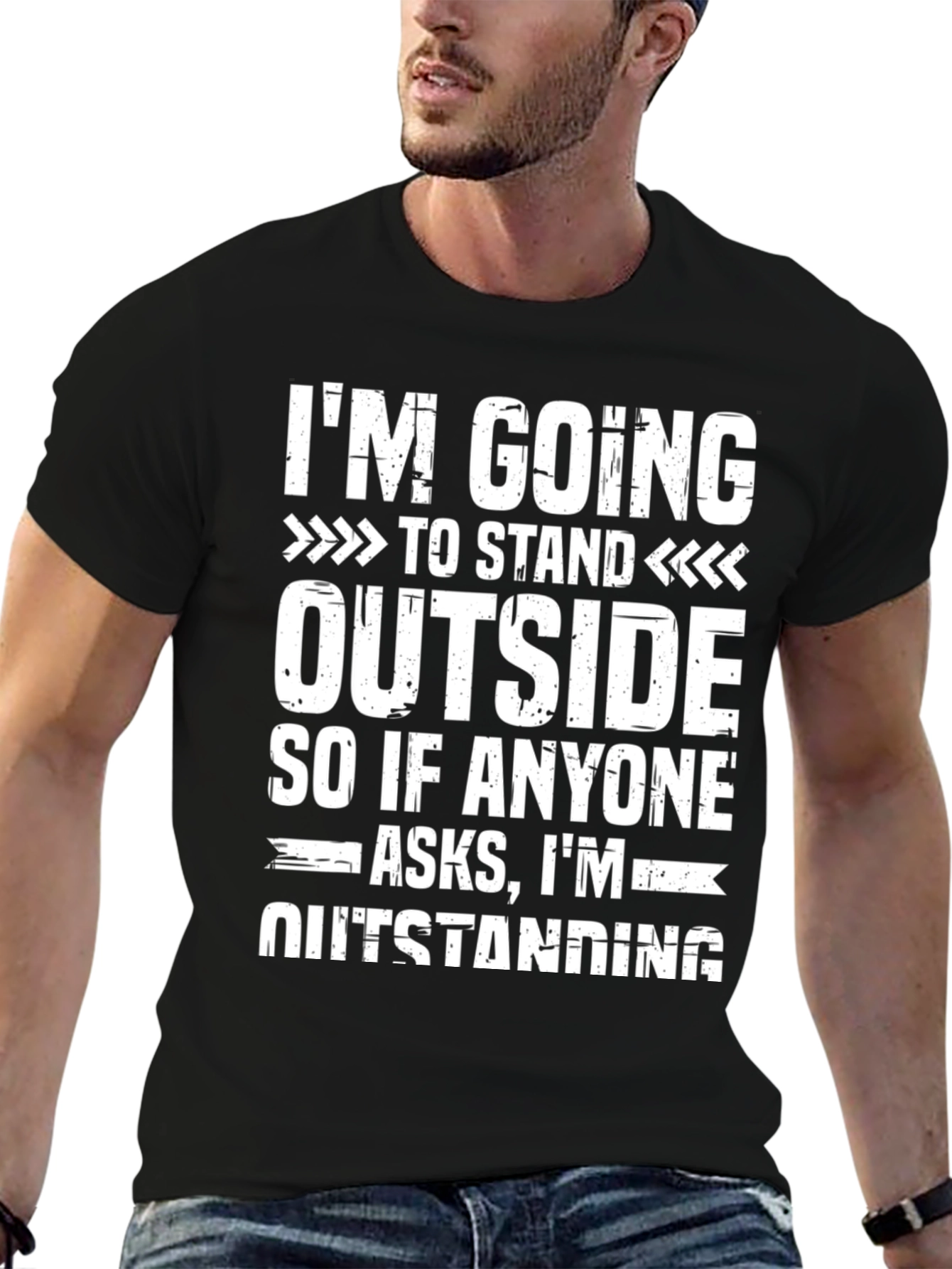 Funny Outstanding T-Shirt: Im Going to Stand Outside Tee