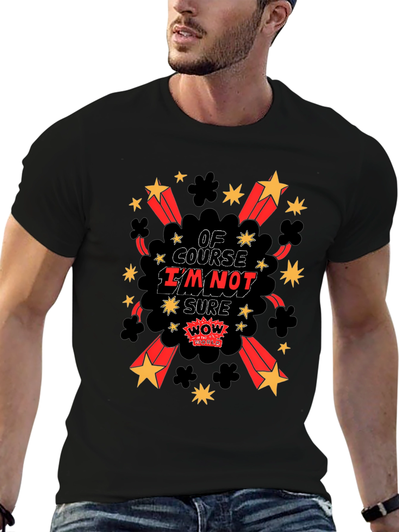 Of Course Im Not Sure T-Shirt