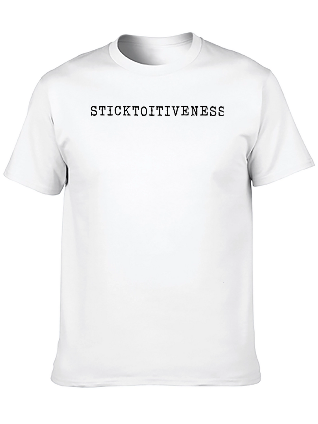 Sticktoitiveness Crew Neck T-Shirt