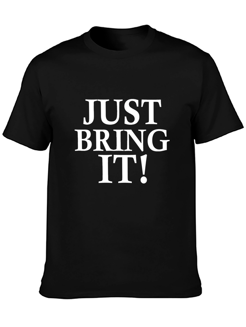 Just Bring It! Graphic Tee - Bold Statement T-Shirt