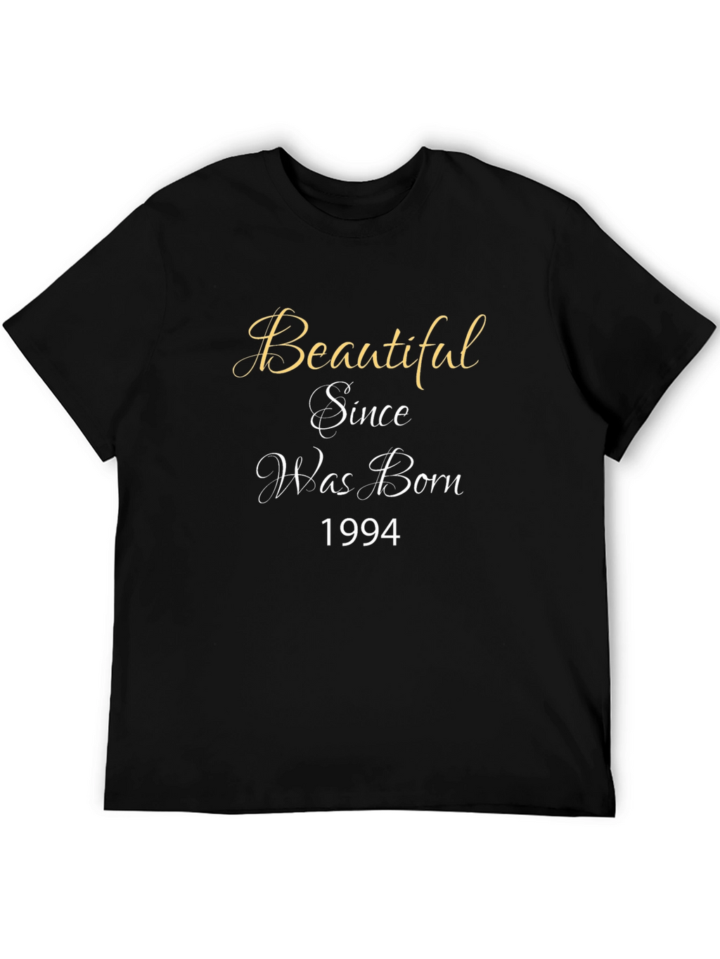 Beautiful Since Was Born T-Shirt