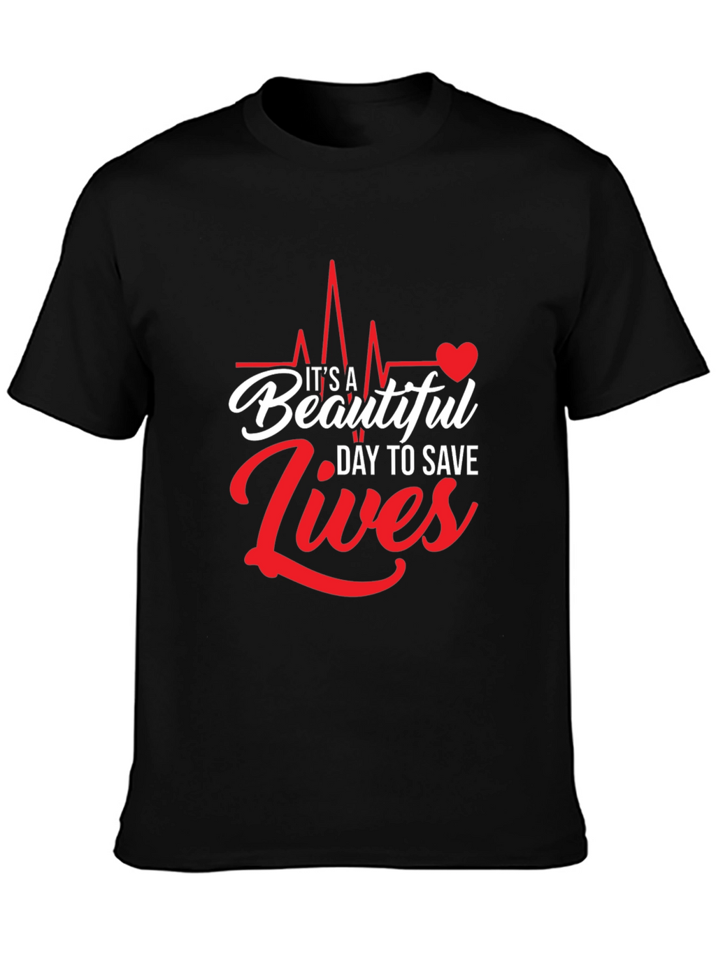 Its A Beautiful Day to Save Lives Graphic Tee