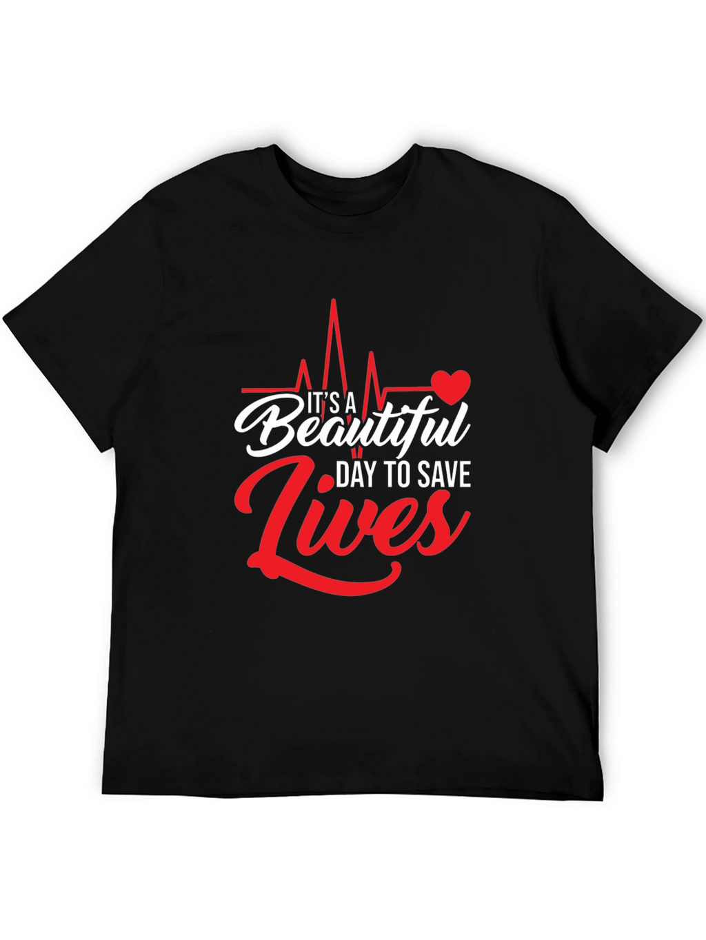 Its A Beautiful Day to Save Lives Graphic Tee