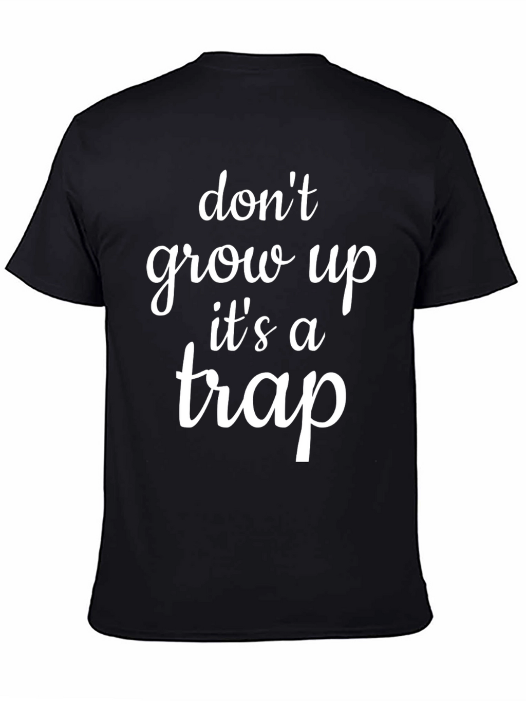 Dont Grow Up Its a Trap T-Shirt