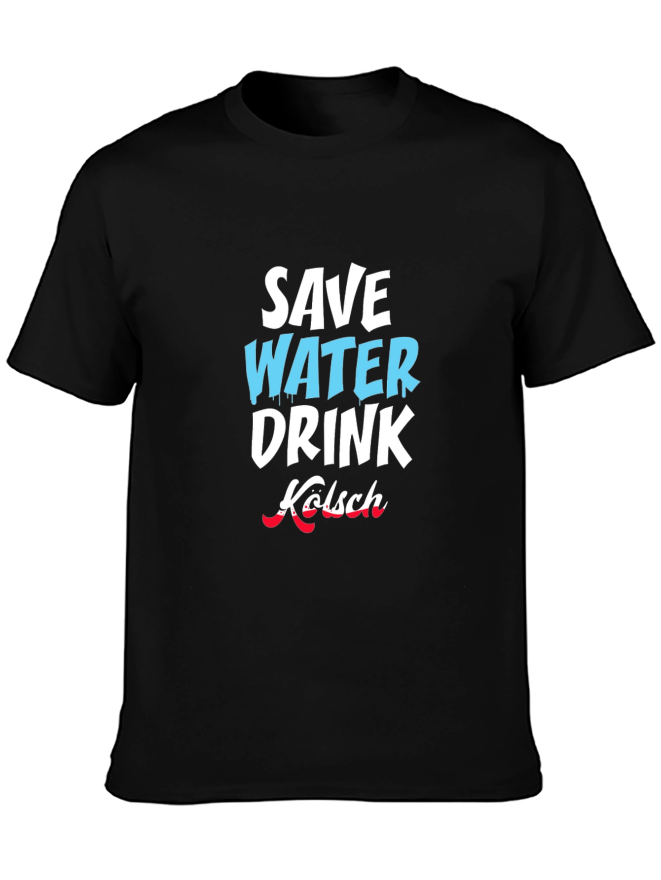 Save Water Drink Kölsch Graphic T-Shirt