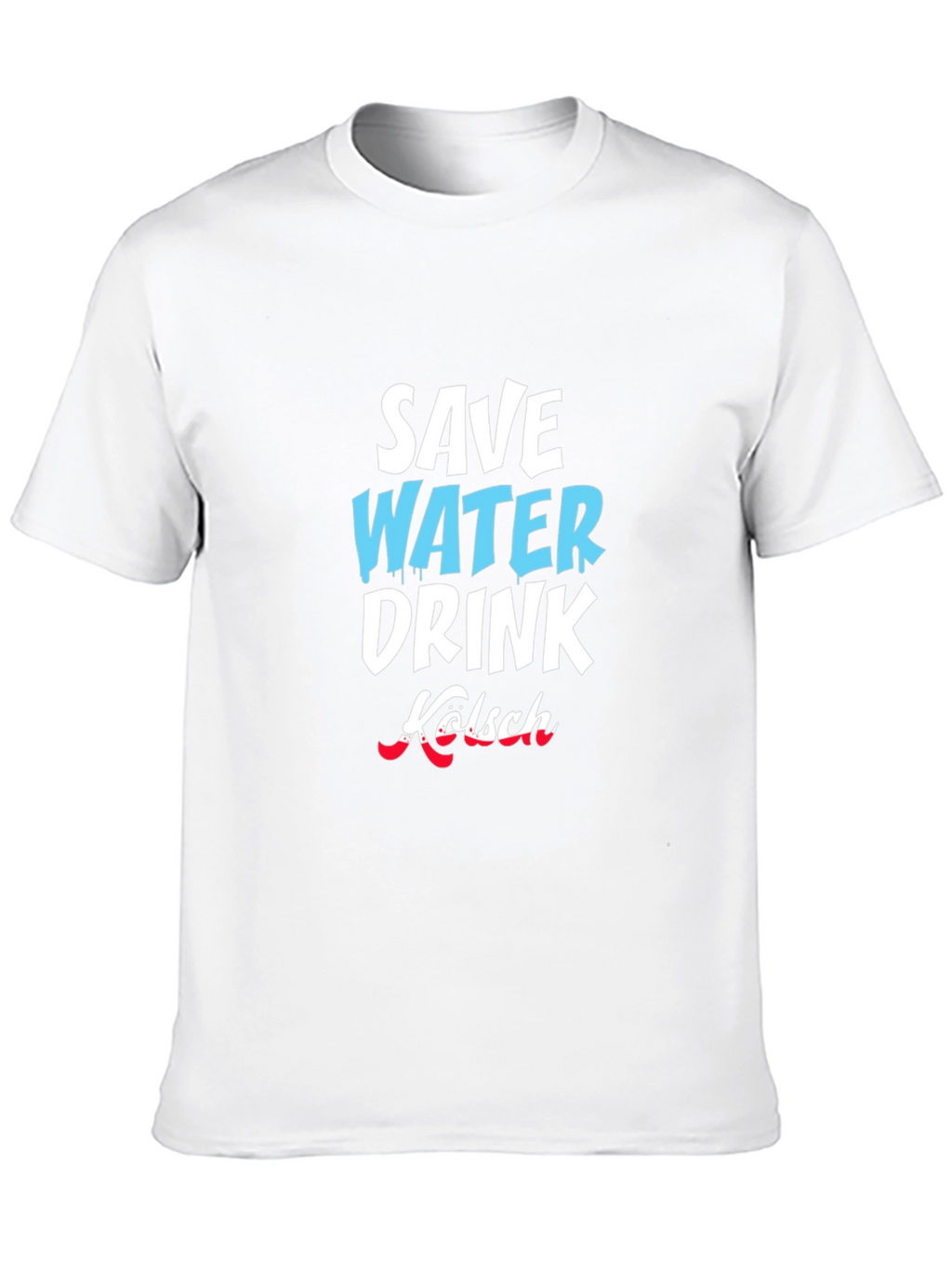 Save Water Drink Kölsch Graphic T-Shirt