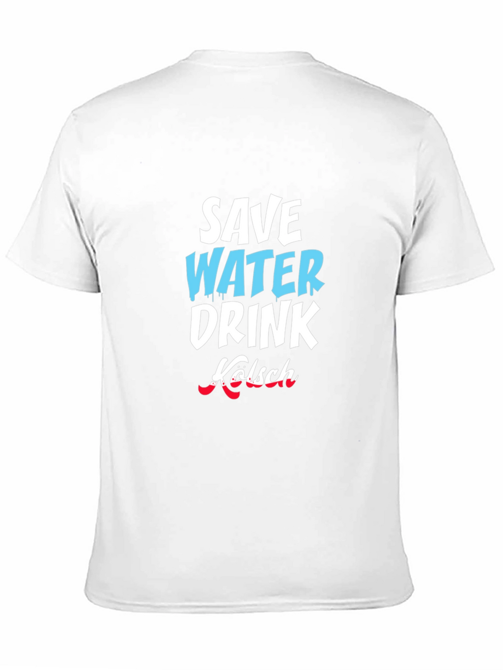 Save Water Drink Kölsch Graphic T-Shirt