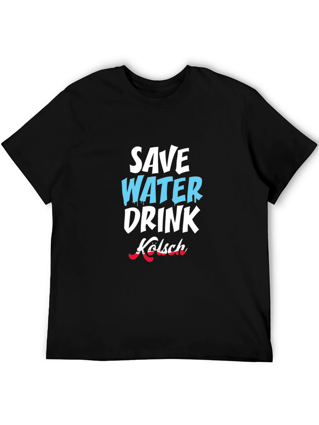 Save Water Drink Kölsch Graphic T-Shirt