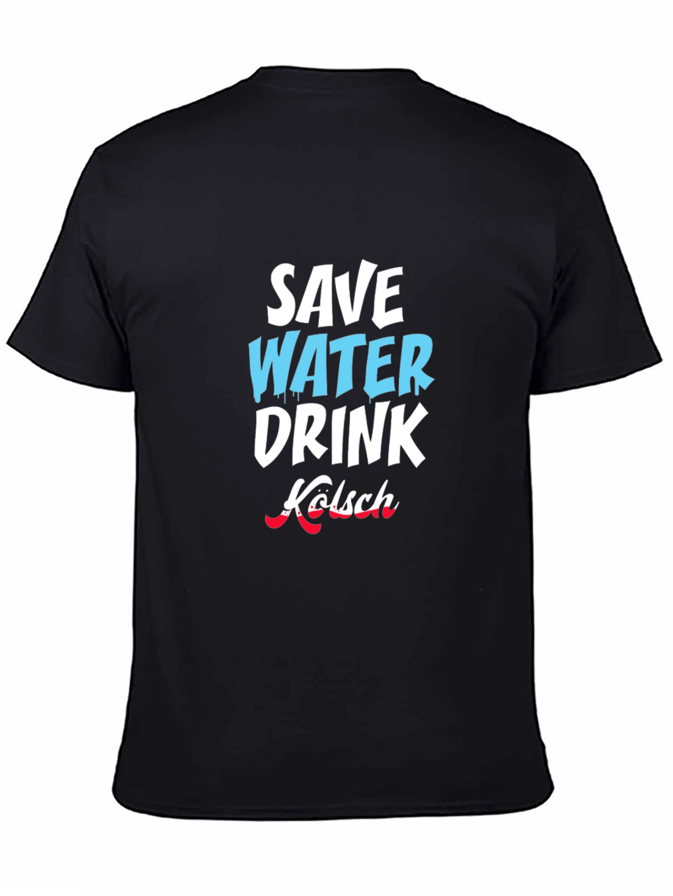Save Water Drink Kölsch Graphic T-Shirt