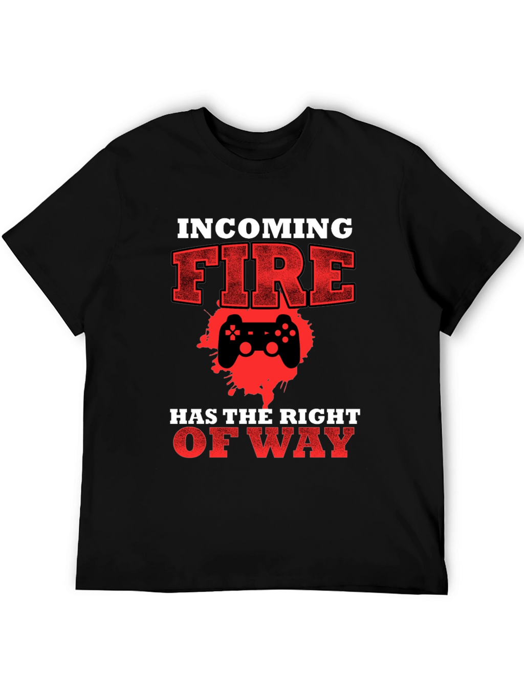 Incoming Fire Gamer T-Shirt - Right of Way