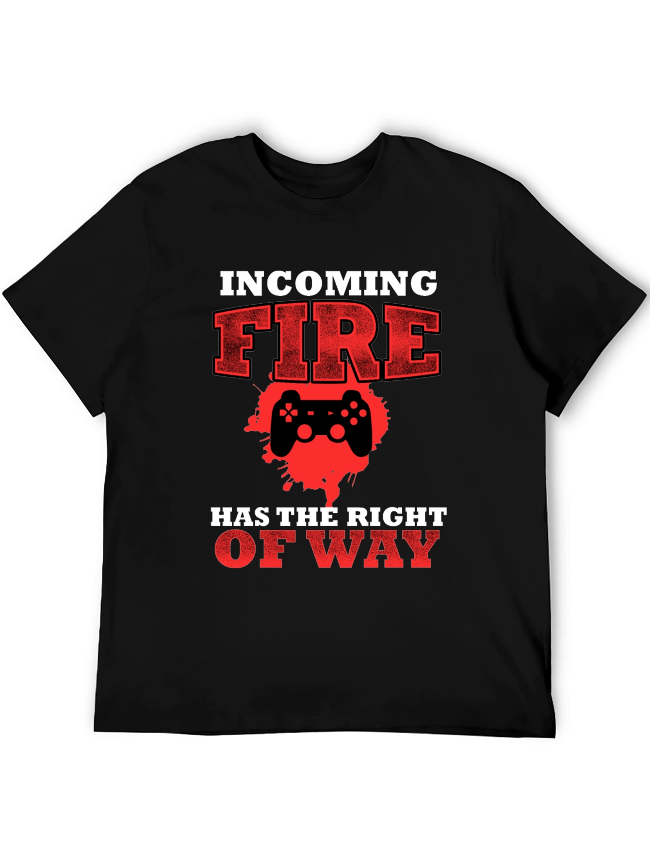 Incoming Fire Gamer T-Shirt - Right of Way