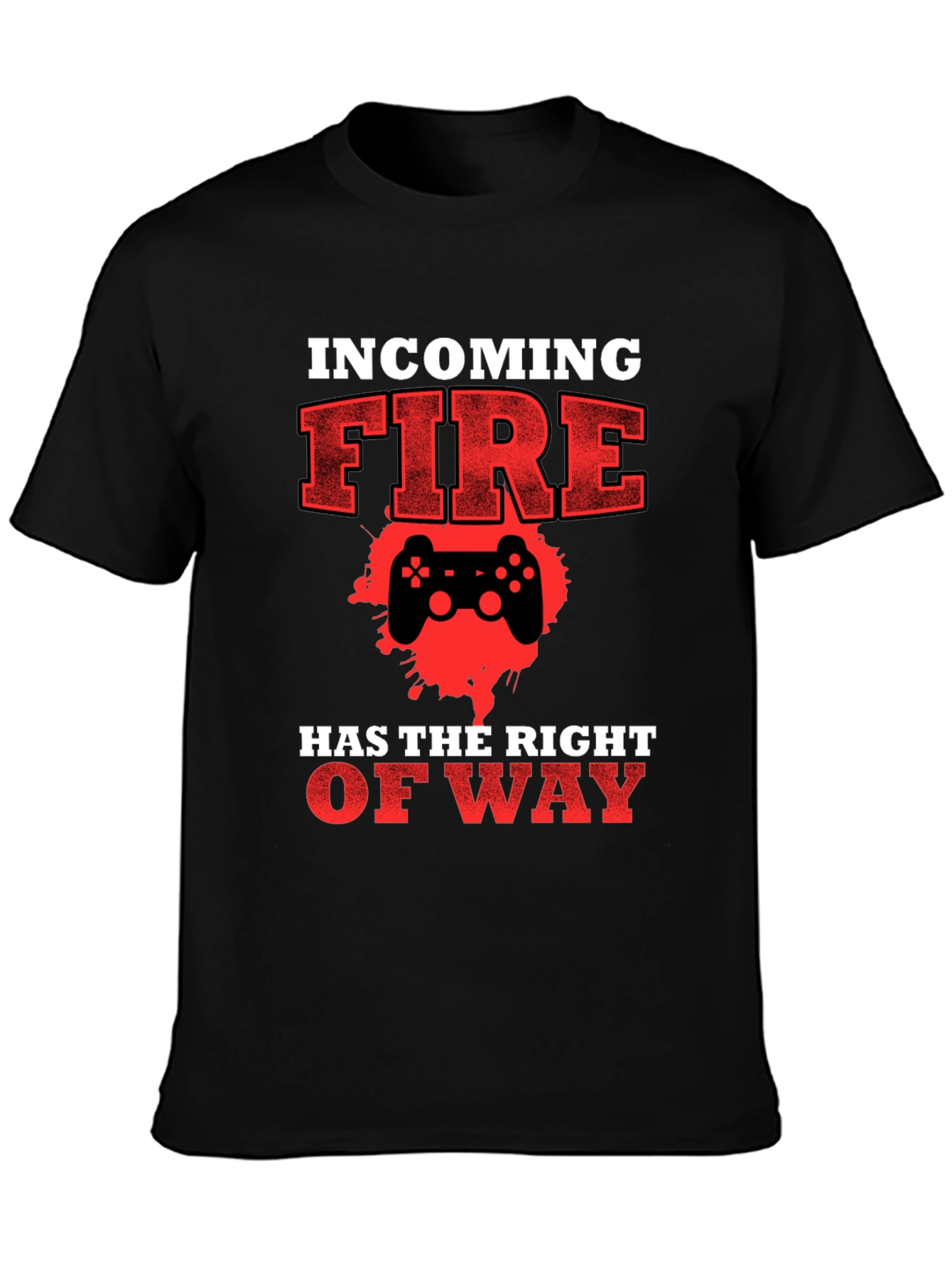 Incoming Fire Gamer T-Shirt - Right of Way
