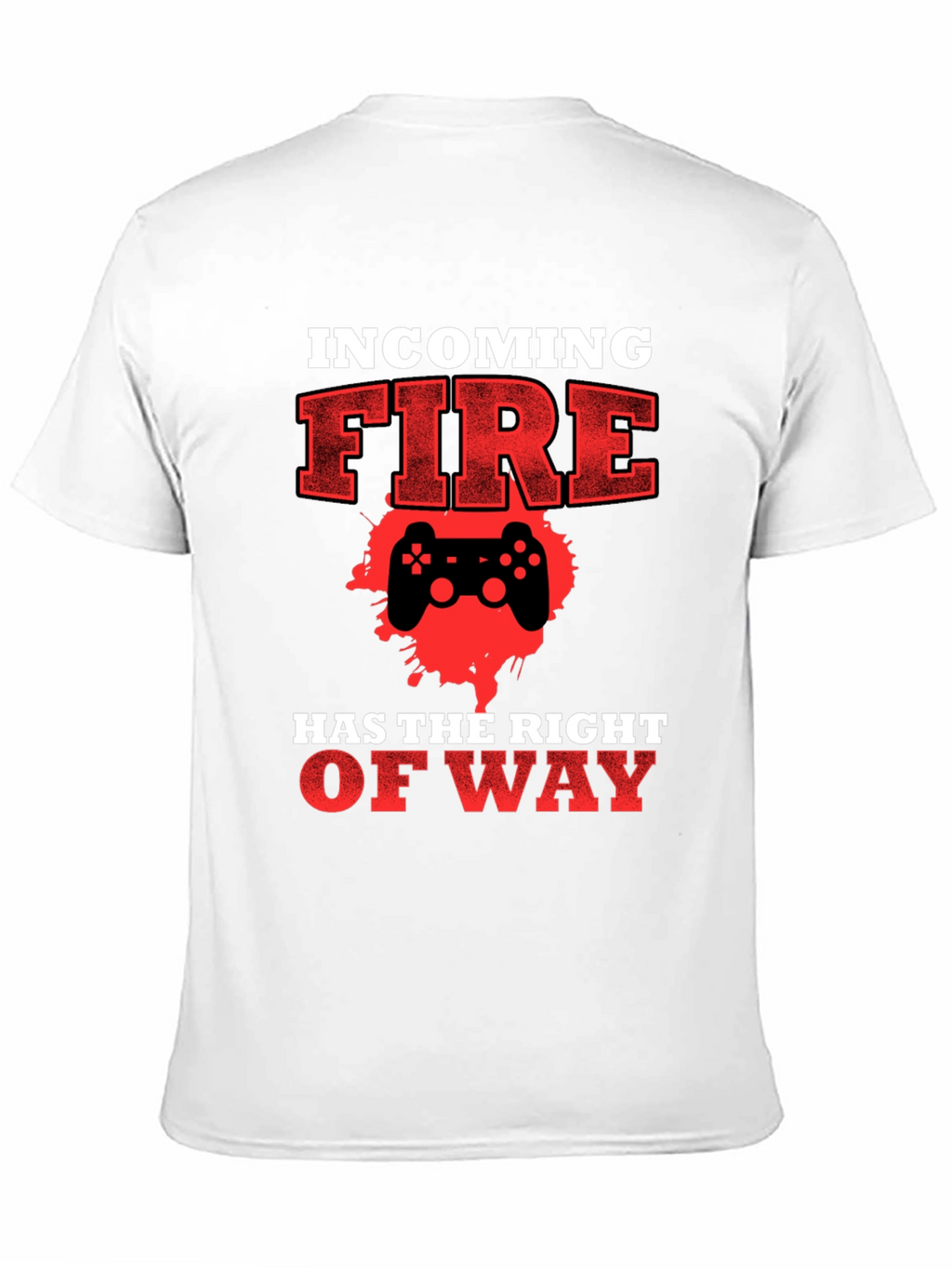 Incoming Fire Gamer T-Shirt - Right of Way