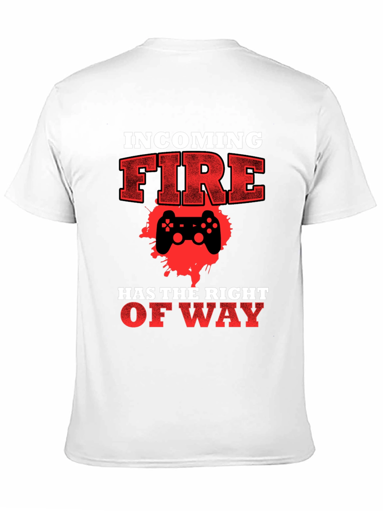 Incoming Fire Gamer T-Shirt - Right of Way