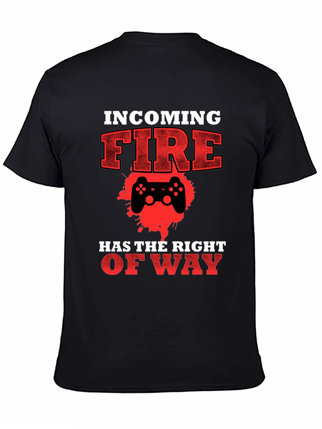 Incoming Fire Gamer T-Shirt - Right of Way