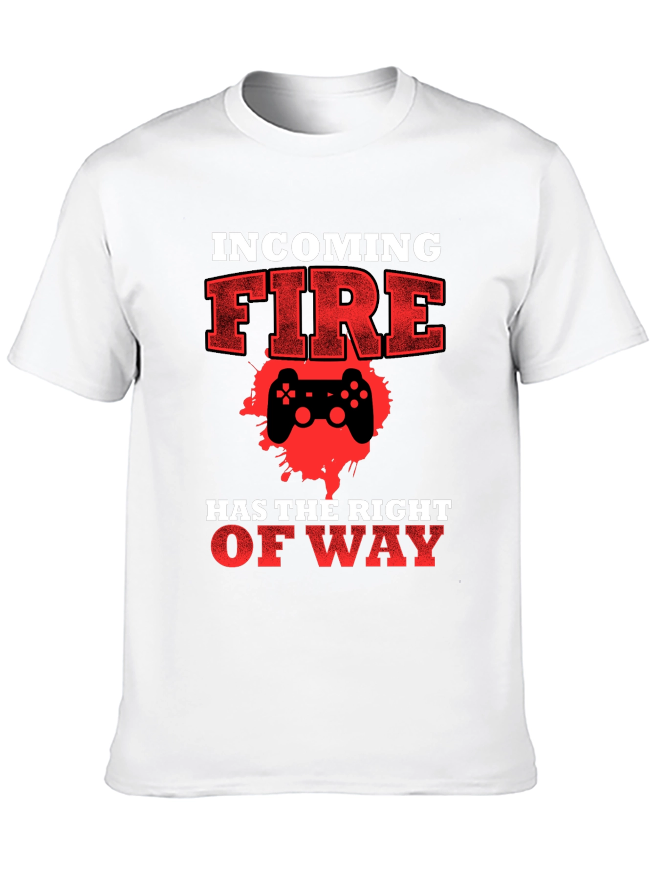 Incoming Fire Gamer T-Shirt - Right of Way