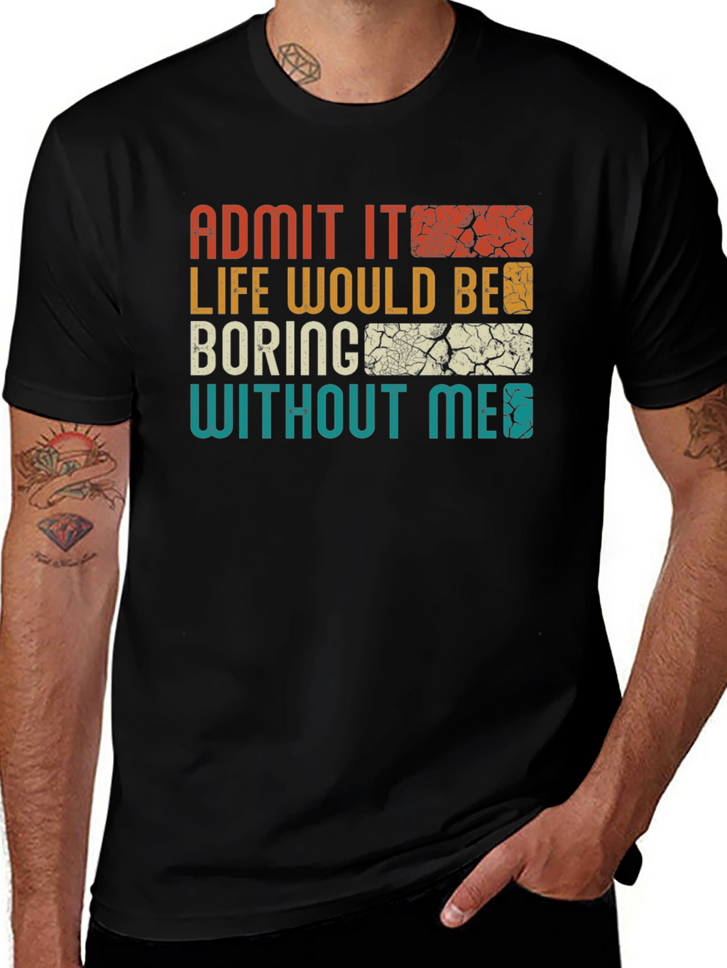 Admit It Life Would Be Boring T-Shirt
