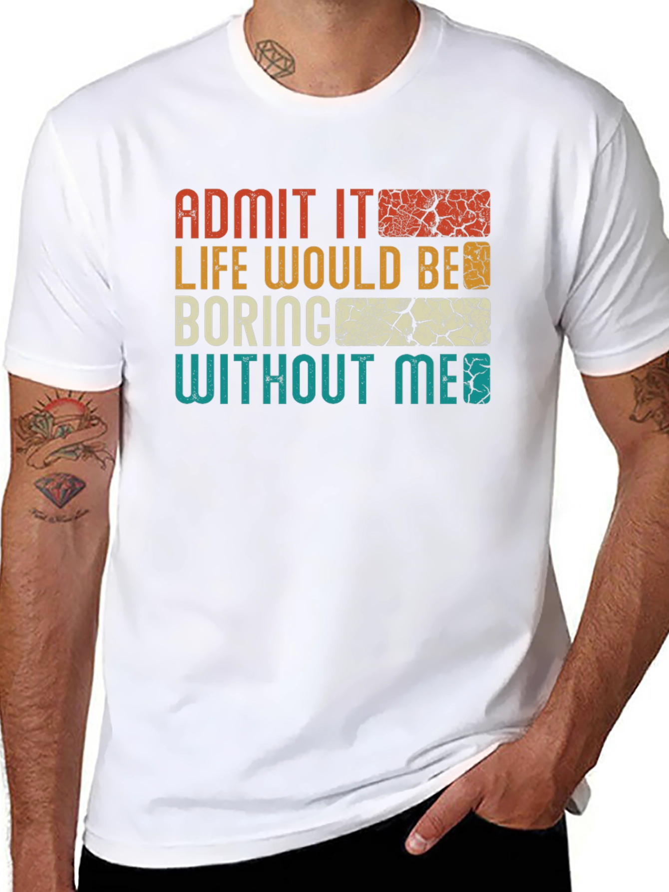 Admit It Life Would Be Boring T-Shirt