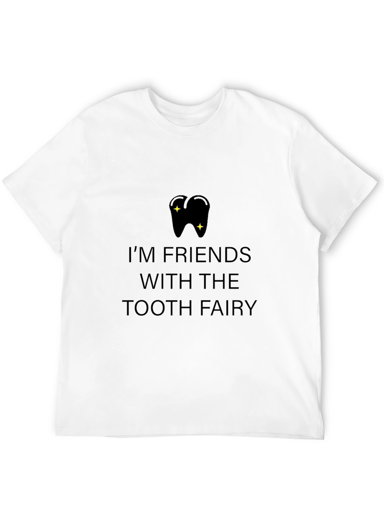 Im Friends With the Tooth Fairy T-Shirt