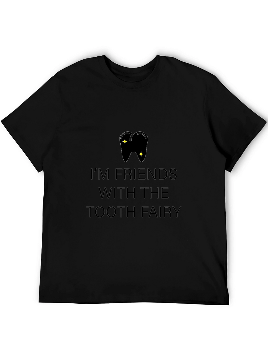Im Friends With the Tooth Fairy T-Shirt