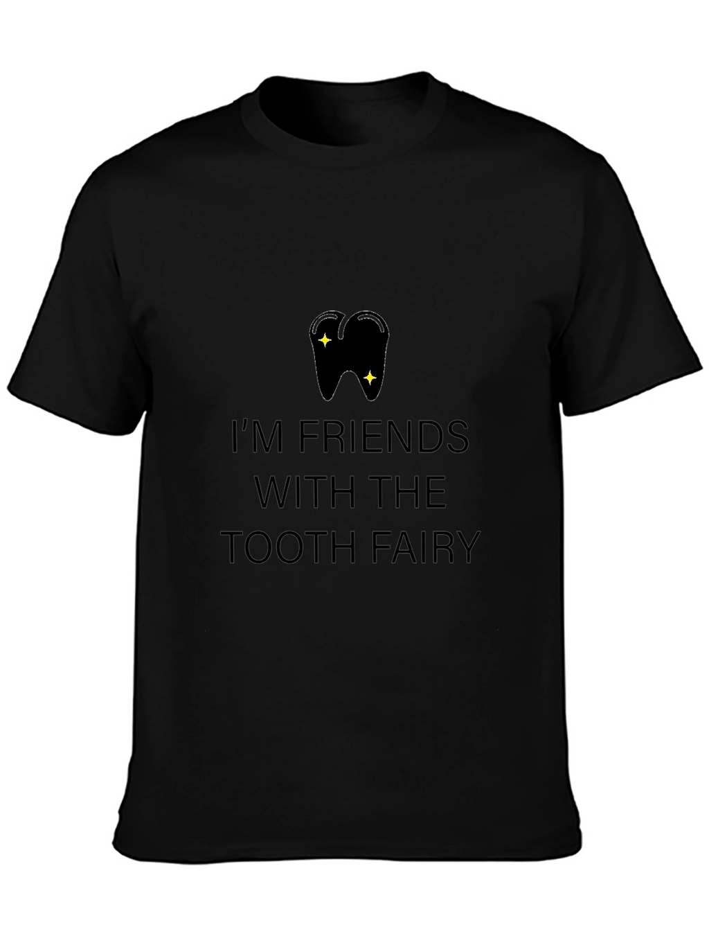 Im Friends With the Tooth Fairy T-Shirt