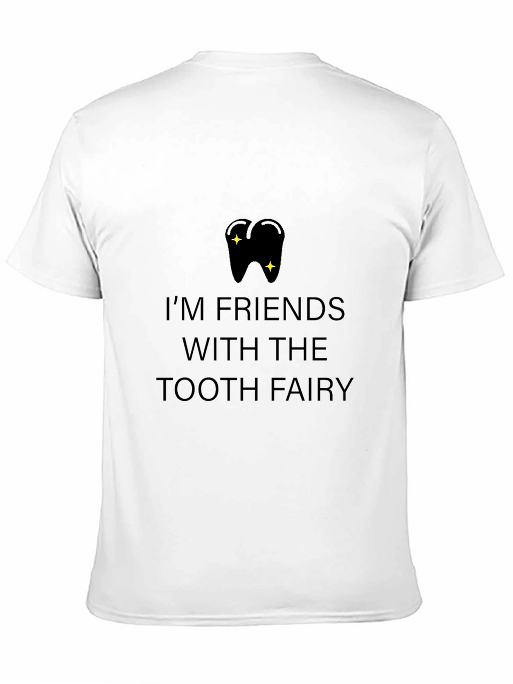 Im Friends With the Tooth Fairy T-Shirt