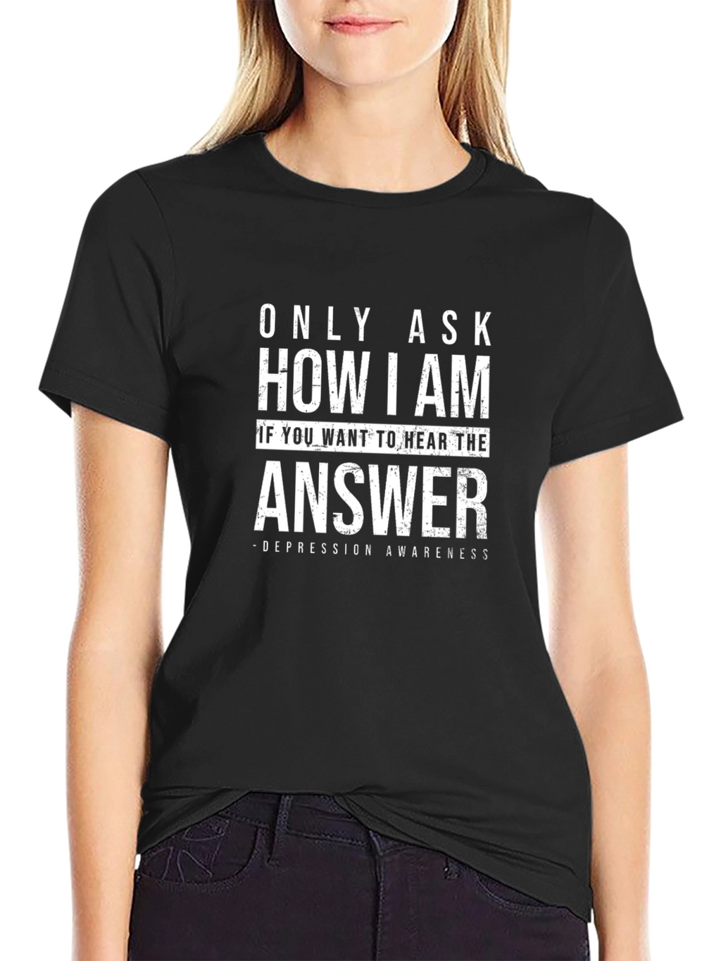 Depression Awareness T-Shirt: Only Ask How I Am