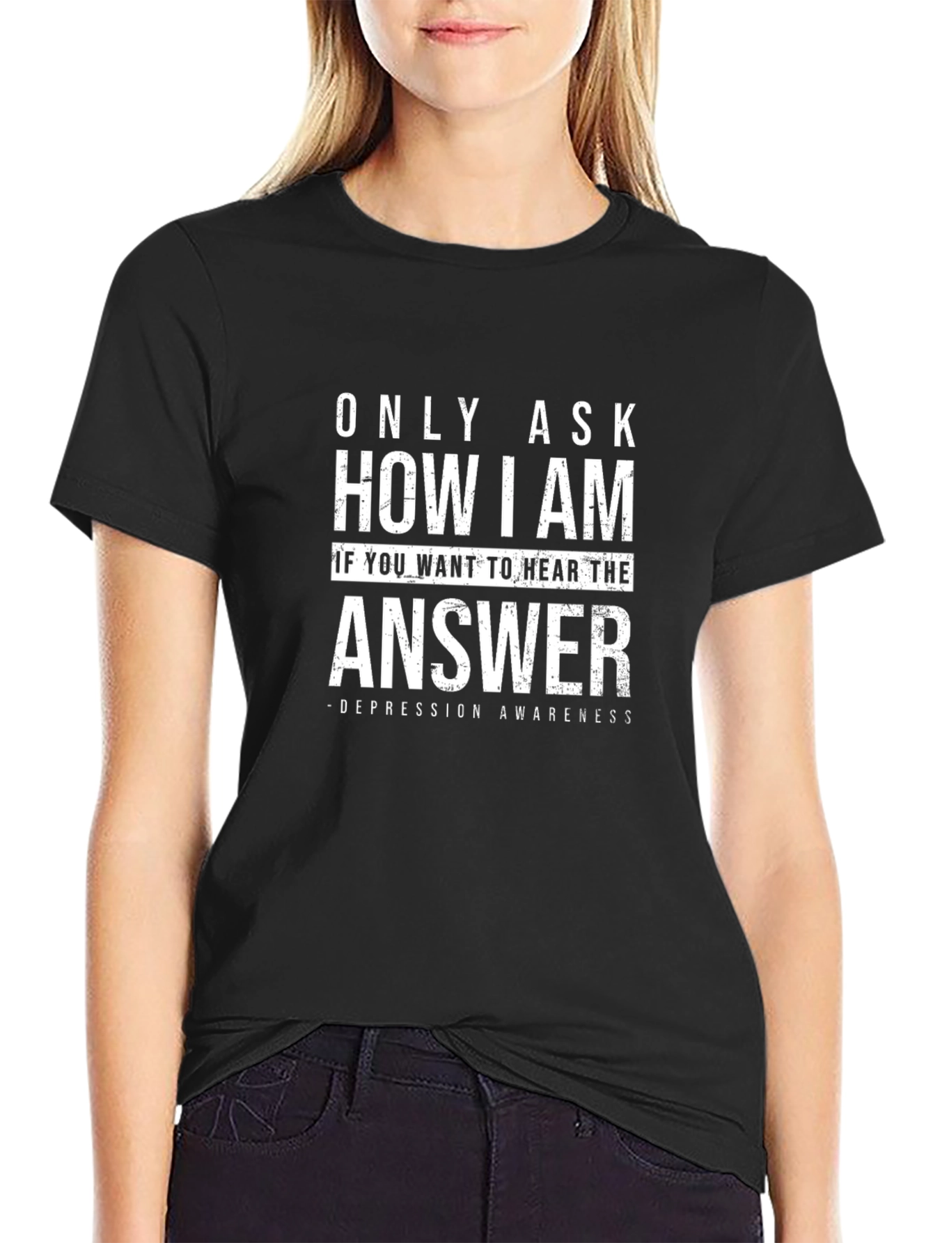 Depression Awareness T-Shirt: Only Ask How I Am