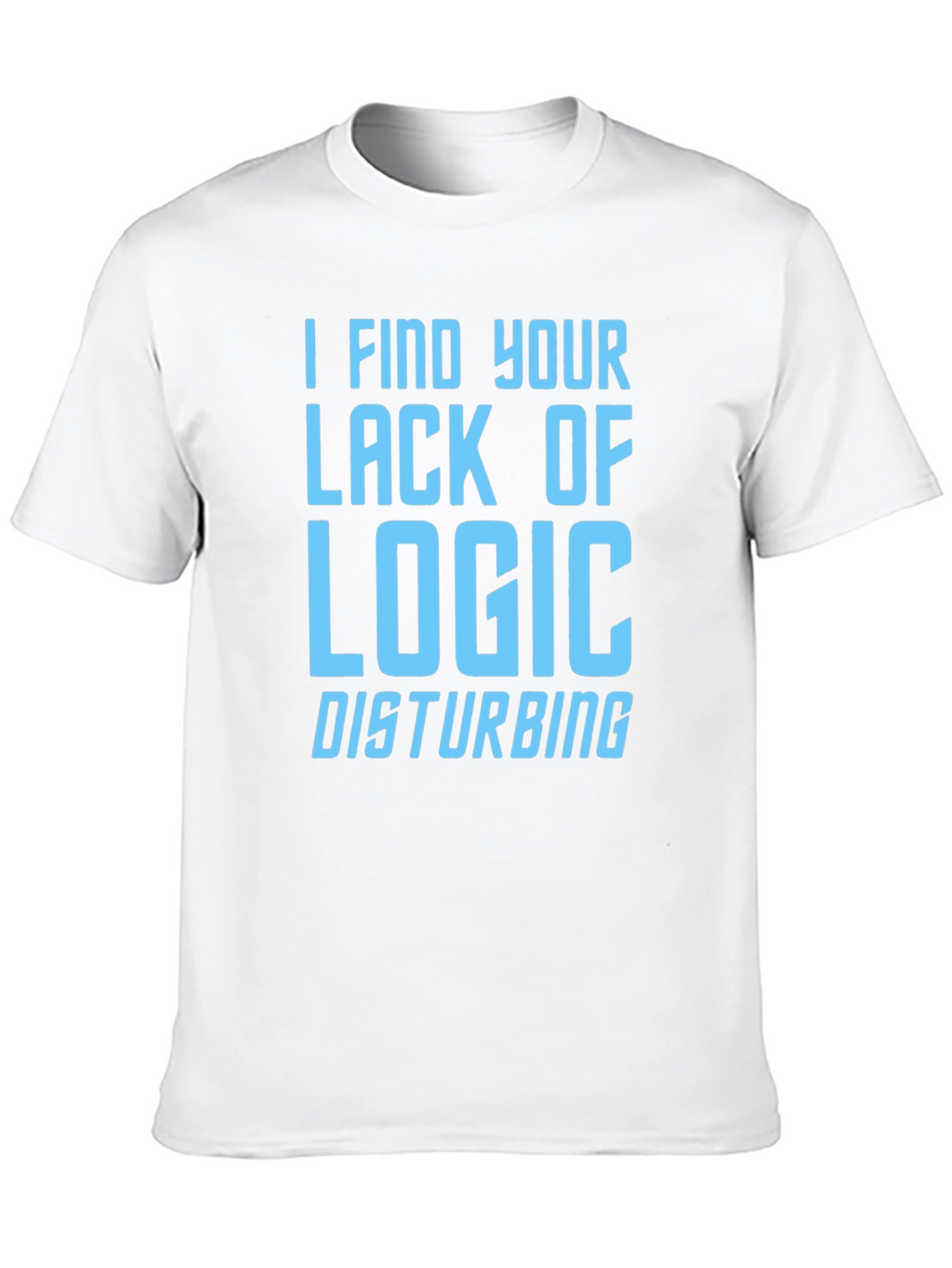 I Find Your Lack of Logic Disturbing Graphic T-Shirt