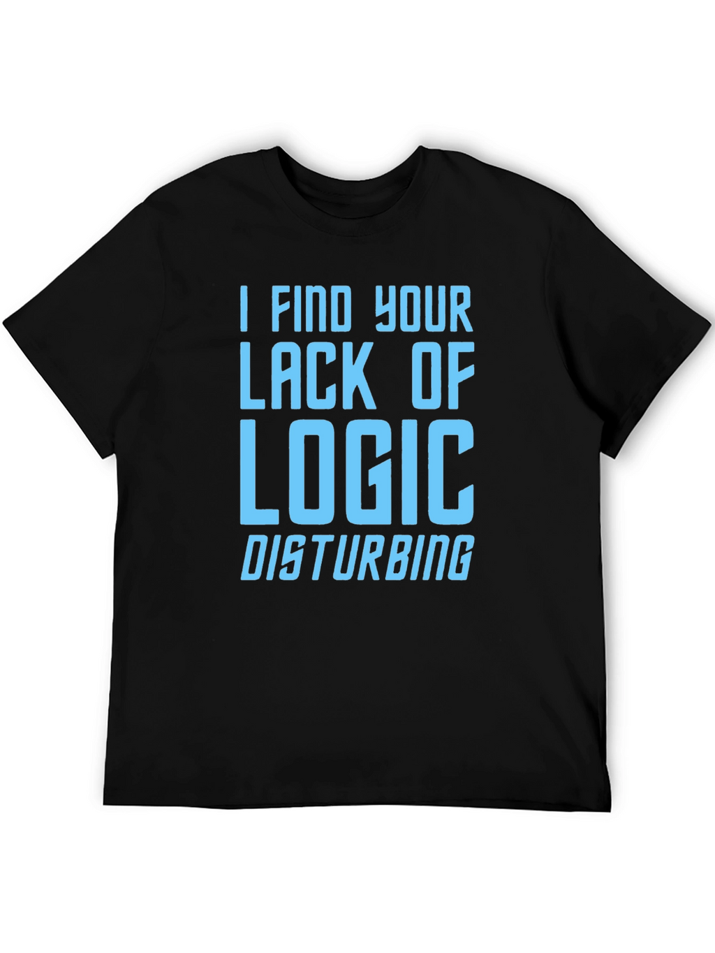 I Find Your Lack of Logic Disturbing Graphic T-Shirt