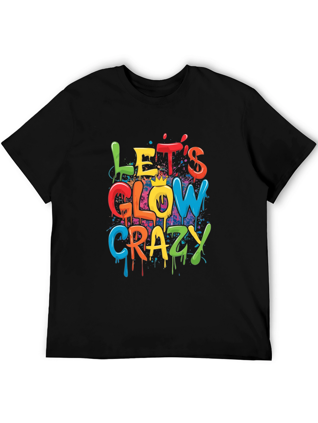 Lets Glow Crazy Graphic T-Shirt