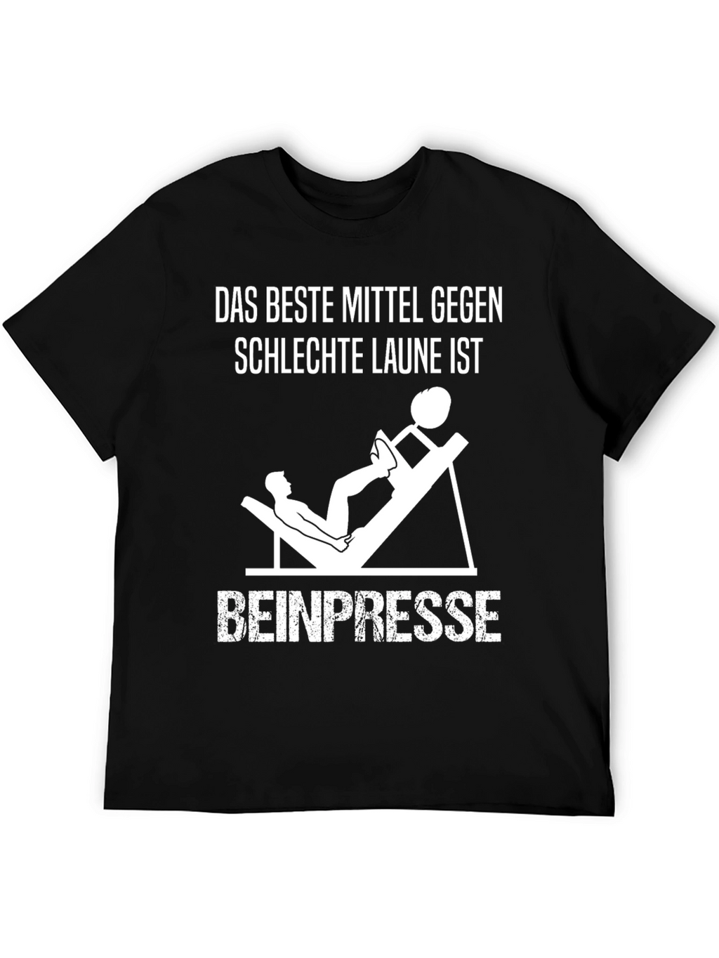 Das Beste Mittel Gegen Leg Press T-Shirt