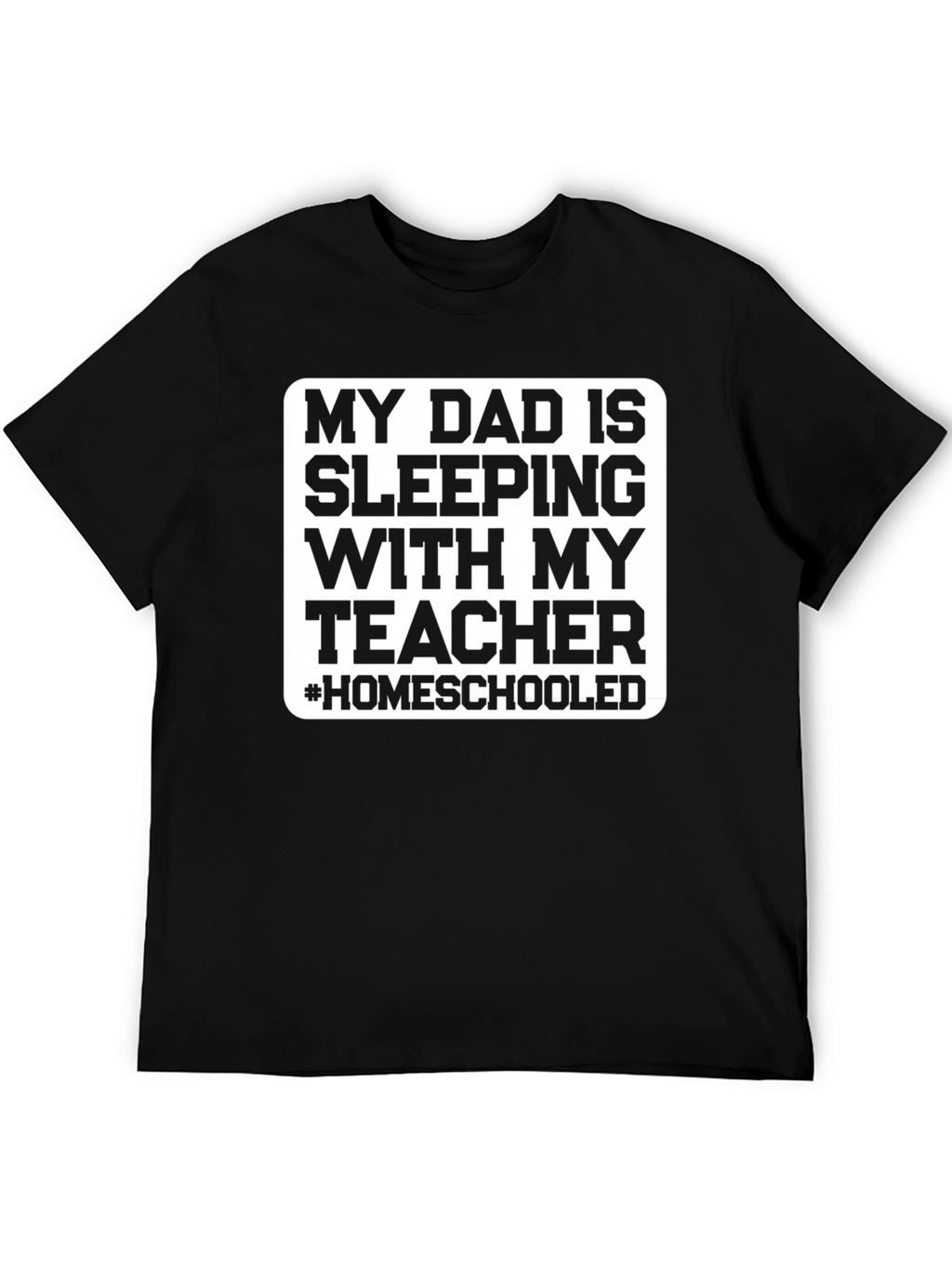 Homeschooled Dad T-Shirt