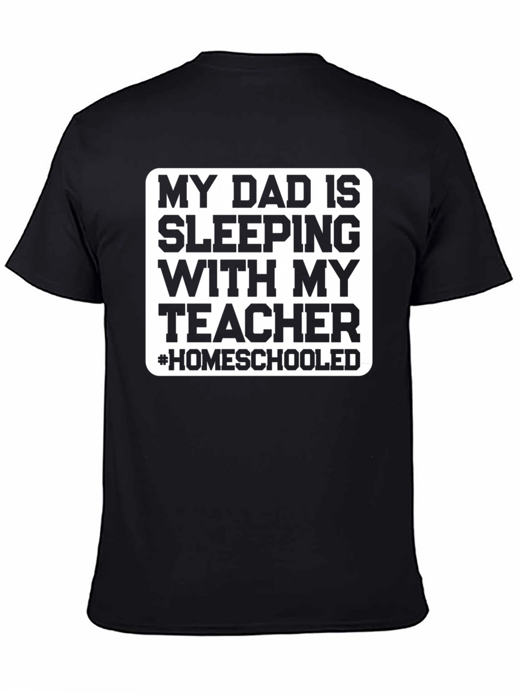Homeschooled Dad T-Shirt