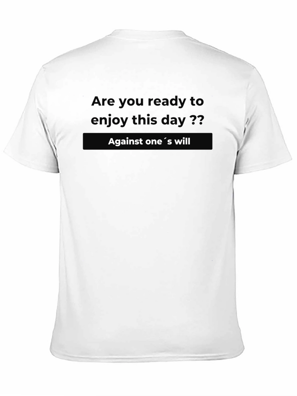 Black T-Shirt: Against Ones Will Graphic Tee