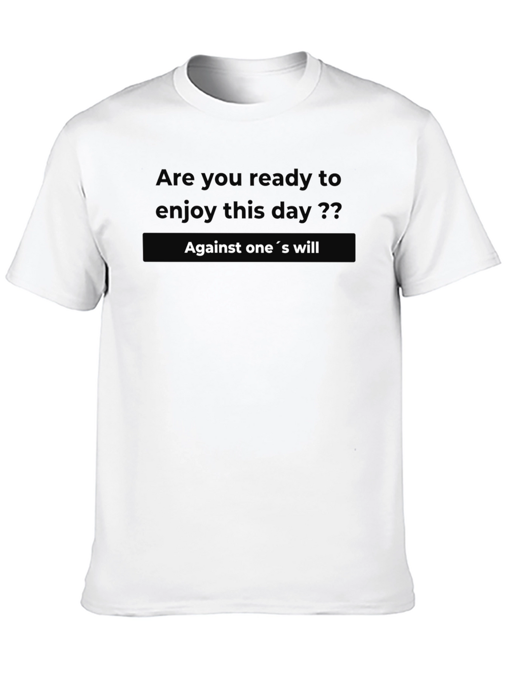 Black T-Shirt: Against Ones Will Graphic Tee