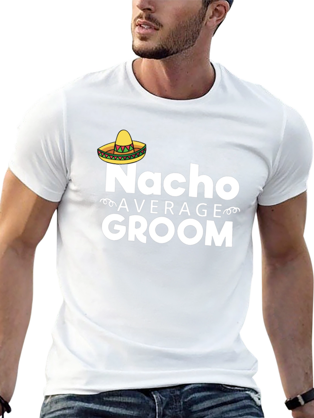 Nacho Average Groom T-Shirt - Funny Wedding Apparel