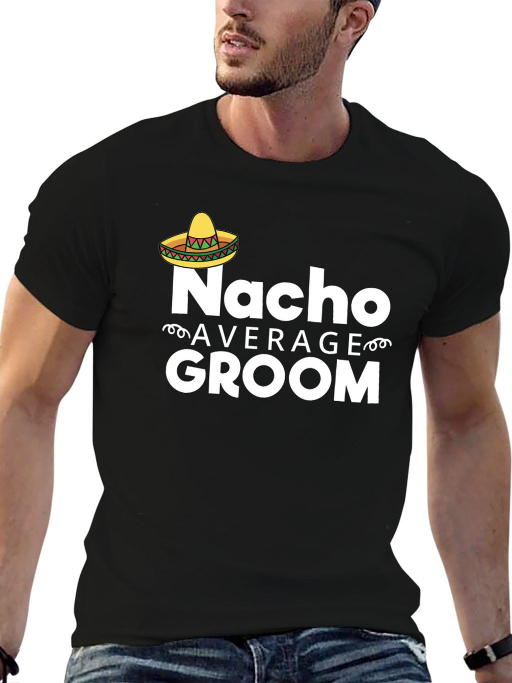 Nacho Average Groom T-Shirt - Funny Wedding Apparel