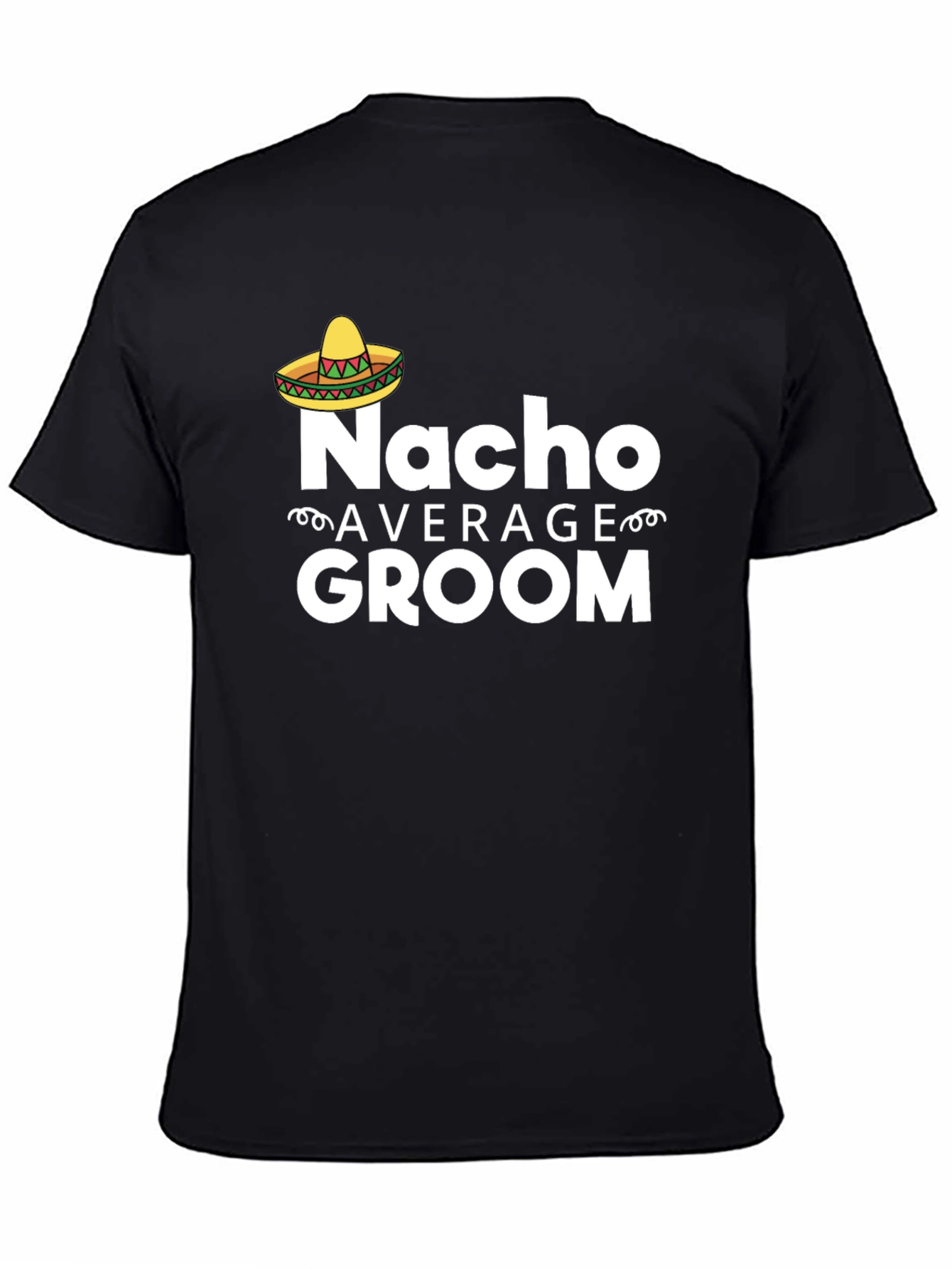 Nacho Average Groom T-Shirt - Funny Wedding Apparel