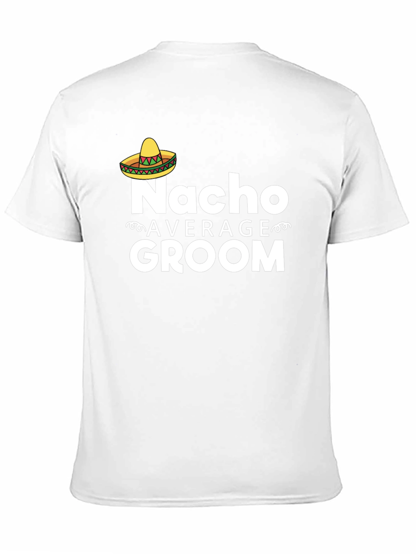 Nacho Average Groom T-Shirt - Funny Wedding Apparel