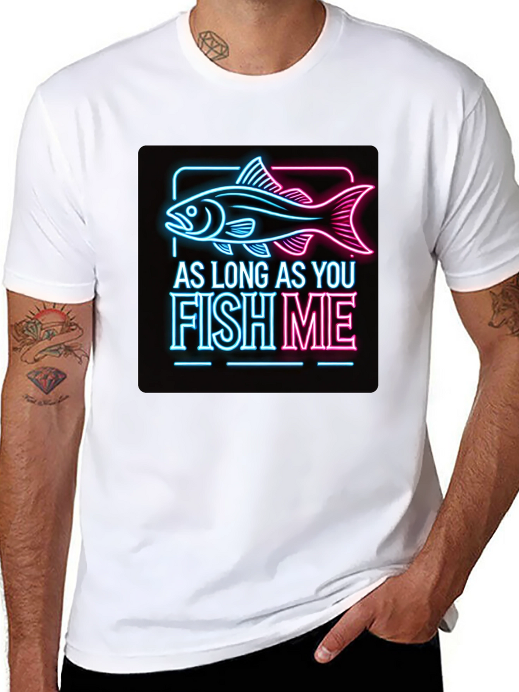 As Long as You Fish Me Graphic Tee