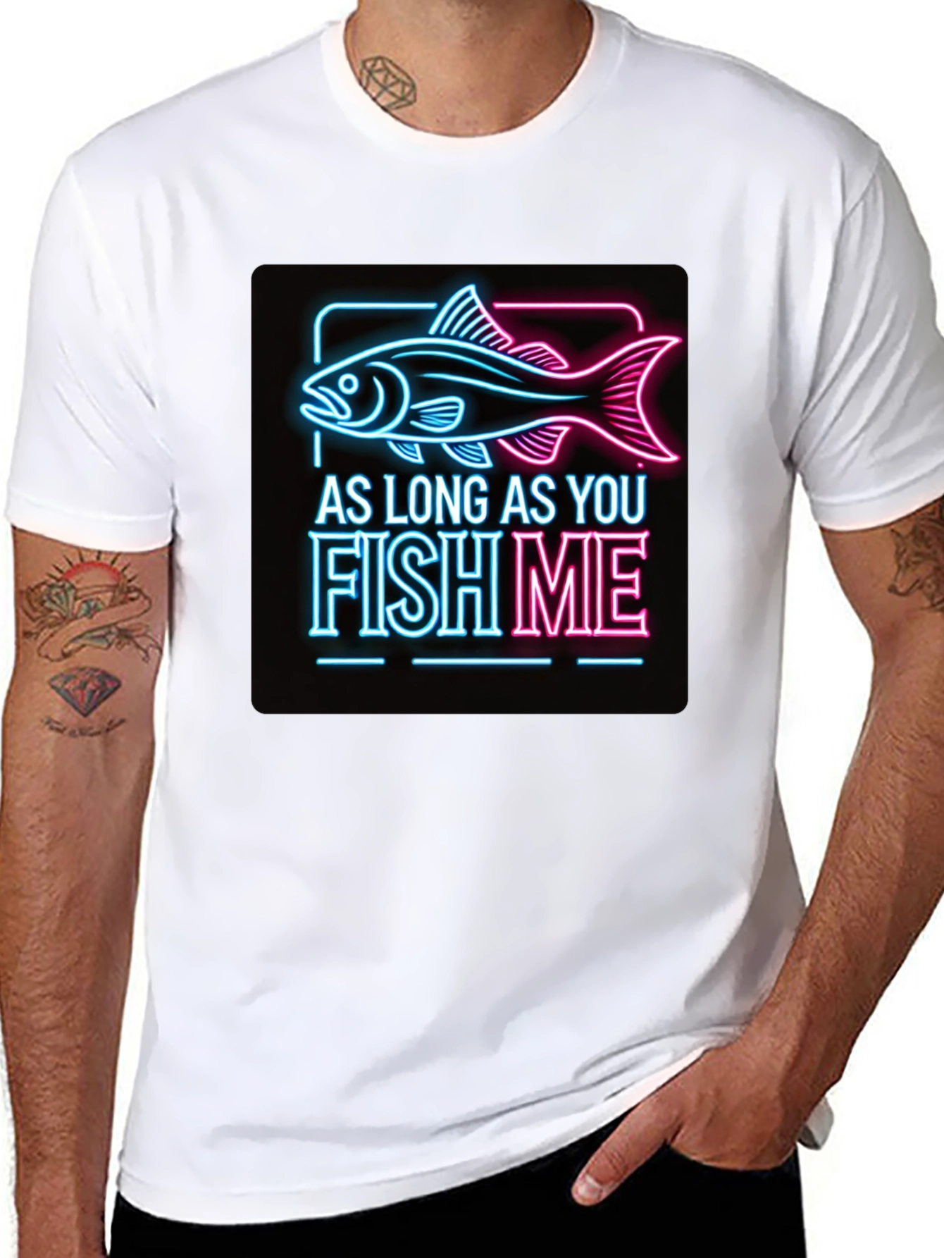 As Long as You Fish Me Graphic Tee