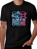 As Long as You Fish Me Graphic Tee