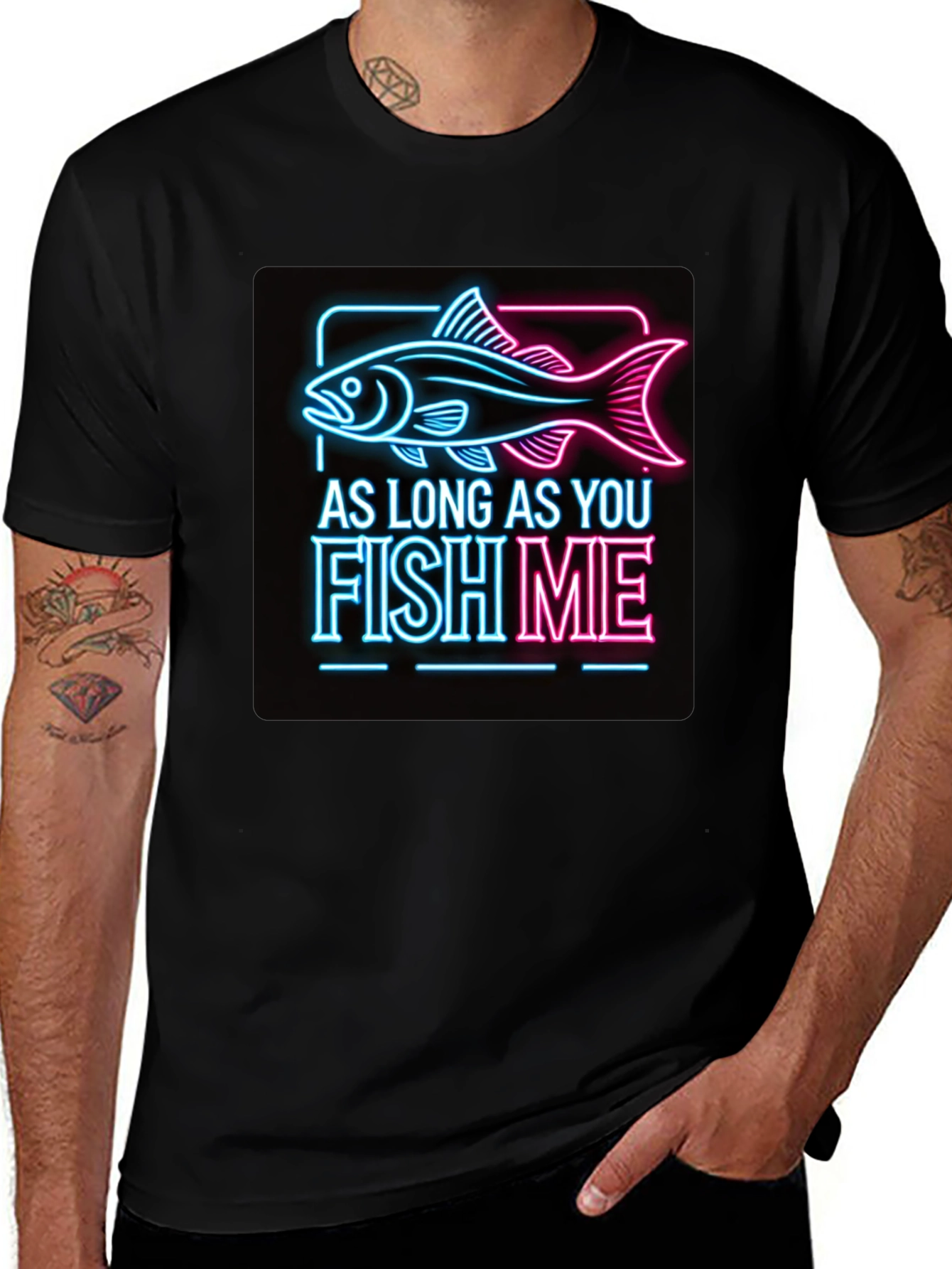 As Long as You Fish Me Graphic Tee