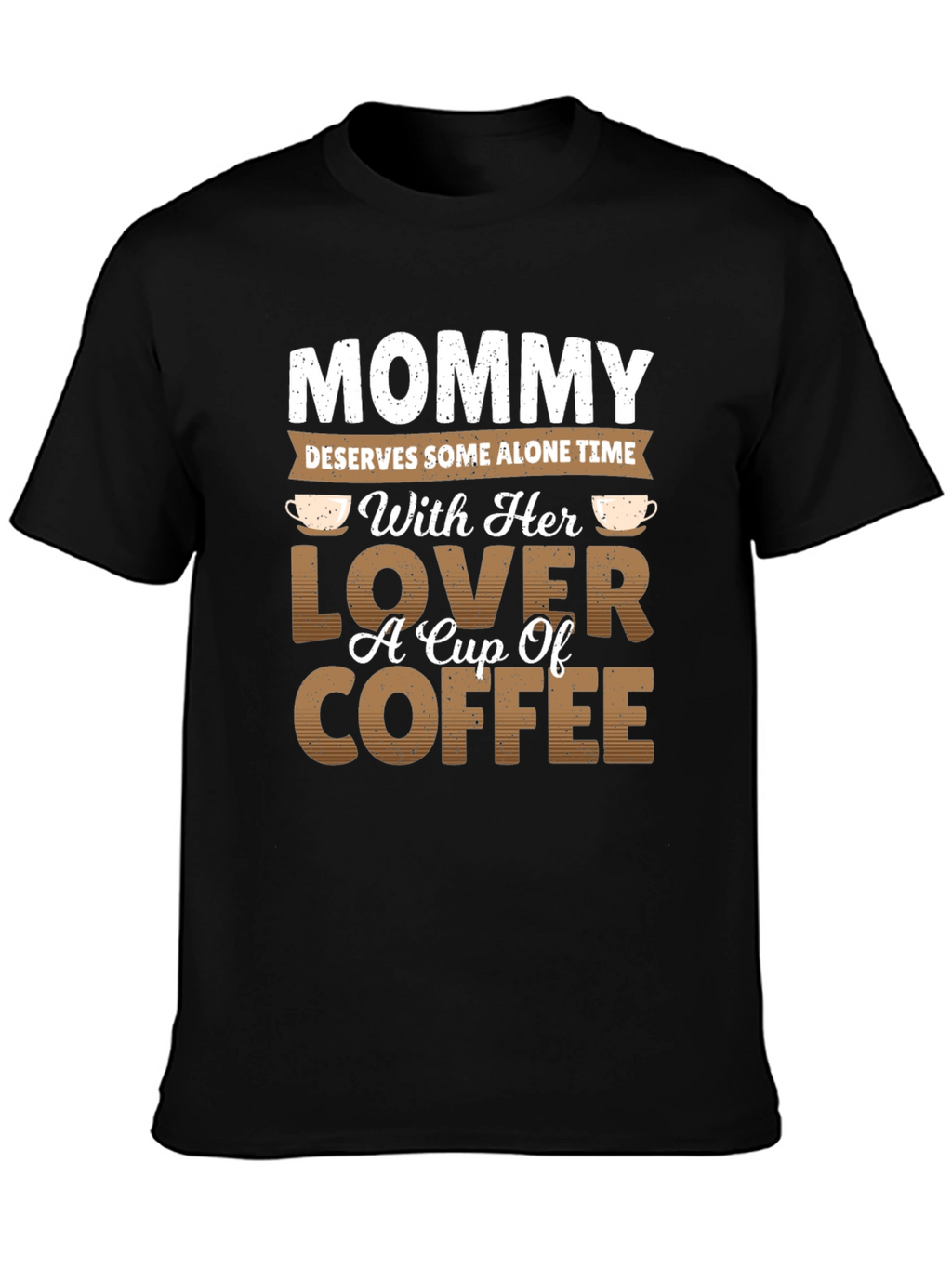 Mommy Alone Time Coffee Lover Graphic T-Shirt