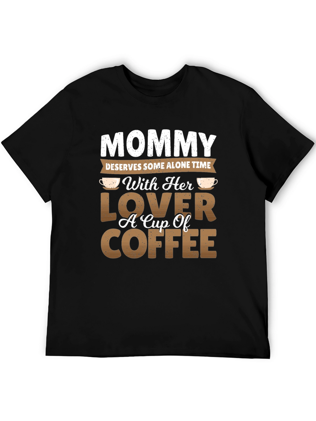 Mommy Alone Time Coffee Lover Graphic T-Shirt
