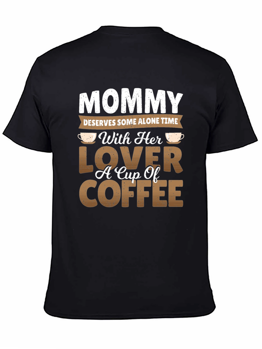 Mommy Alone Time Coffee Lover Graphic T-Shirt